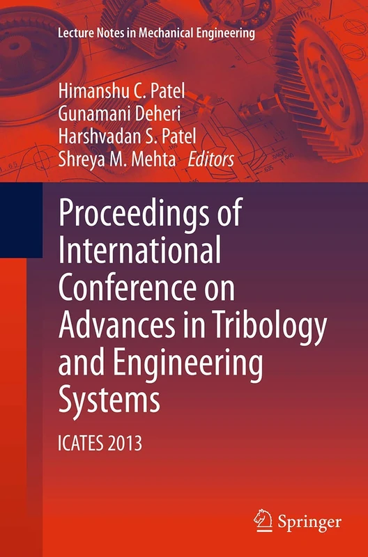 Proceedings of International Conference on Advances in Tribology and Engineering Systems: ICATES 2013 (Lecture Notes in Mechanical Engineering)
