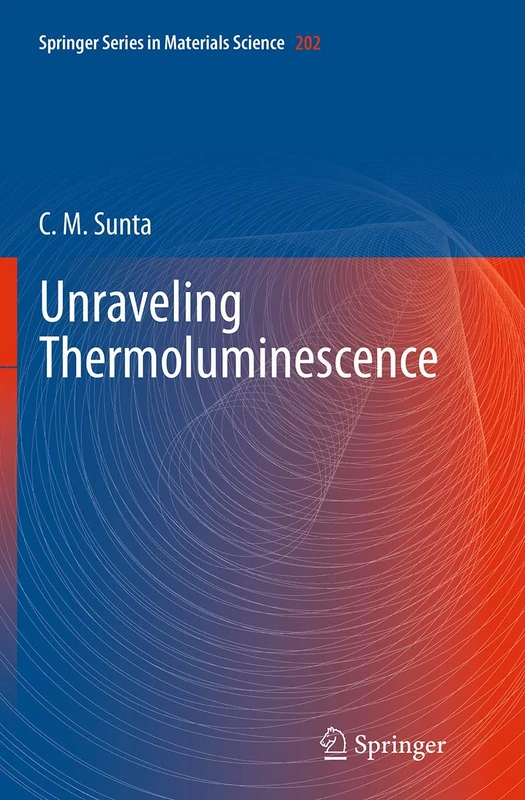 Unraveling Thermoluminescence: 202 (Springer Series in Materials Science, 202)
