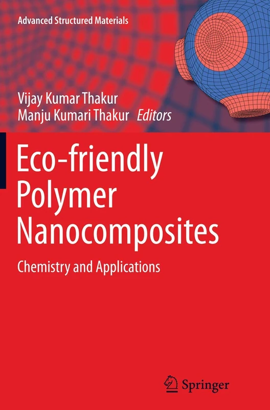 Eco-friendly Polymer Nanocomposites: Chemistry and Applications: 74 (Advanced Structured Materials, 74)
