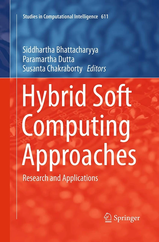 Hybrid Soft Computing Approaches: Research and Applications: 611 (Studies in Computational Intelligence, 611)