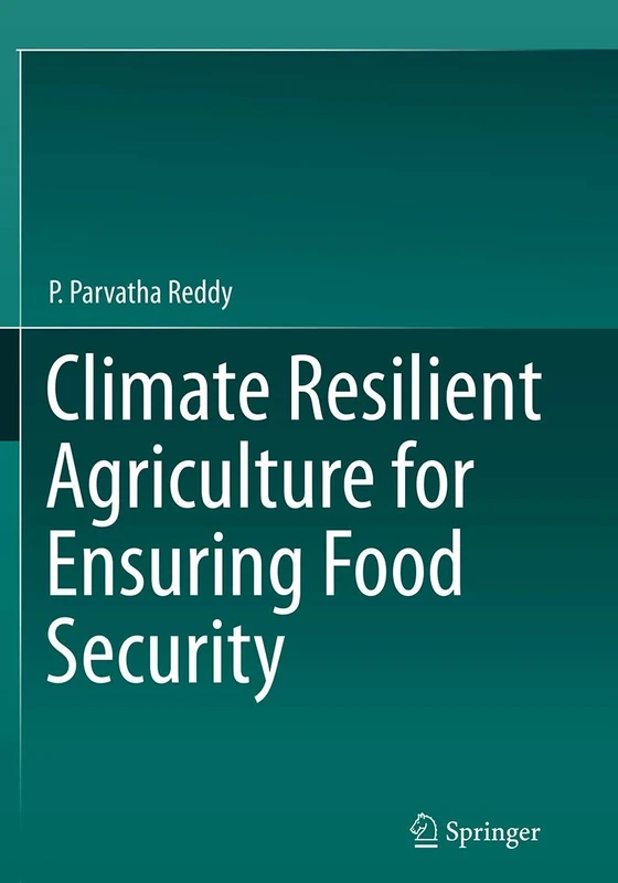 Climate Resilient Agriculture for Ensuring Food Security