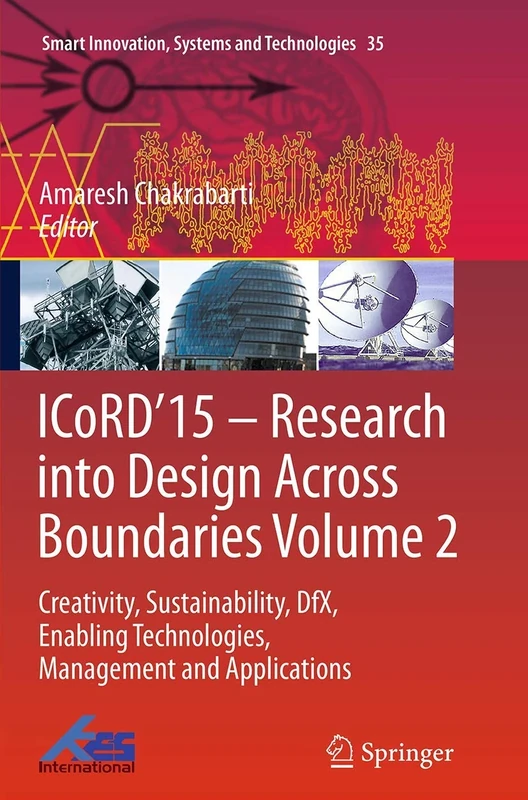 ICoRD’15 – Research into Design Across Boundaries Volume 2: Creativity, Sustainability, DfX, Enabling Technologies, Management and Applications: 35 (Smart Innovation, Systems and Technologies, 35)