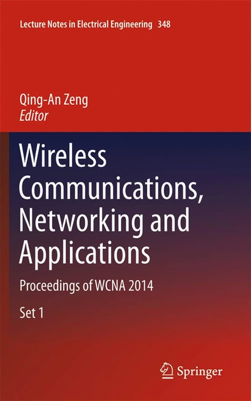 Wireless Communications, Networking and Applications: Proceedings of WCNA 2014: 348 (Lecture Notes in Electrical Engineering, 348)