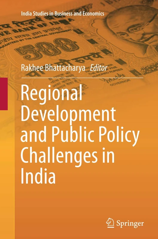 Regional Development and Public Policy Challenges in India (India Studies in Business and Economics) - Image 1