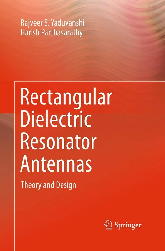 Rectangular Dielectric Resonator Antennas: Theory and Design