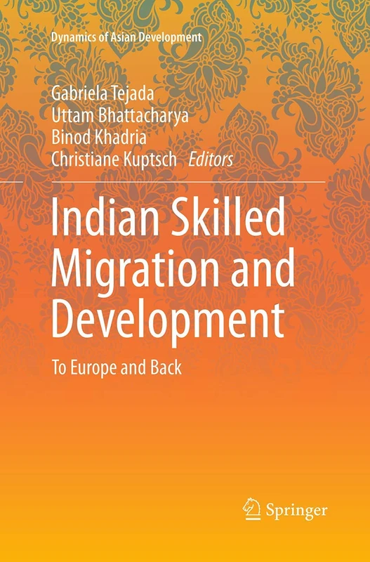 Indian Skilled Migration and Development: To Europe and Back (Dynamics of Asian Development)