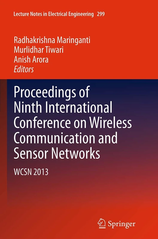 Proceedings of Ninth International Conference on Wireless Communication and Sensor Networks: WCSN 2013: 299 (Lecture Notes in Electrical Engineering)