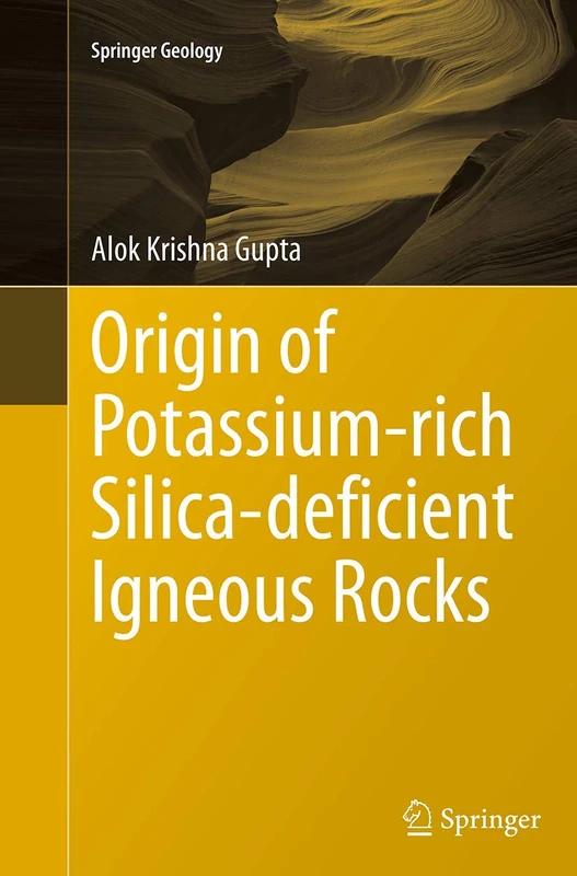 Origin of Potassium-rich Silica-deficient Igneous Rocks (Springer Geology)