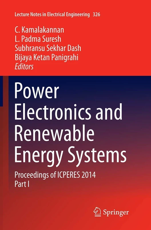 Power Electronics and Renewable Energy Systems: Proceedings of ICPERES 2014: 326 (Lecture Notes in Electrical Engineering, 326)