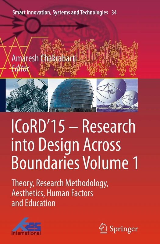 ICoRD’15 – Research into Design Across Boundaries Volume 1: Theory, Research Methodology, Aesthetics, Human Factors and Education: 34 (Smart Innovation, Systems and Technologies, 34)