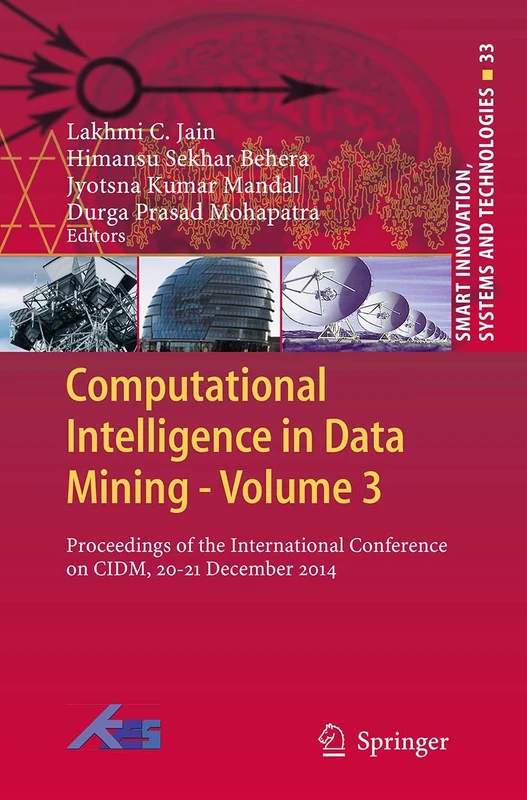 Computational Intelligence in Data Mining - Volume 3: Proceedings of the International Conference on CIDM, 20-21 December 2014: 33 (Smart Innovation, Systems and Technologies, 33)