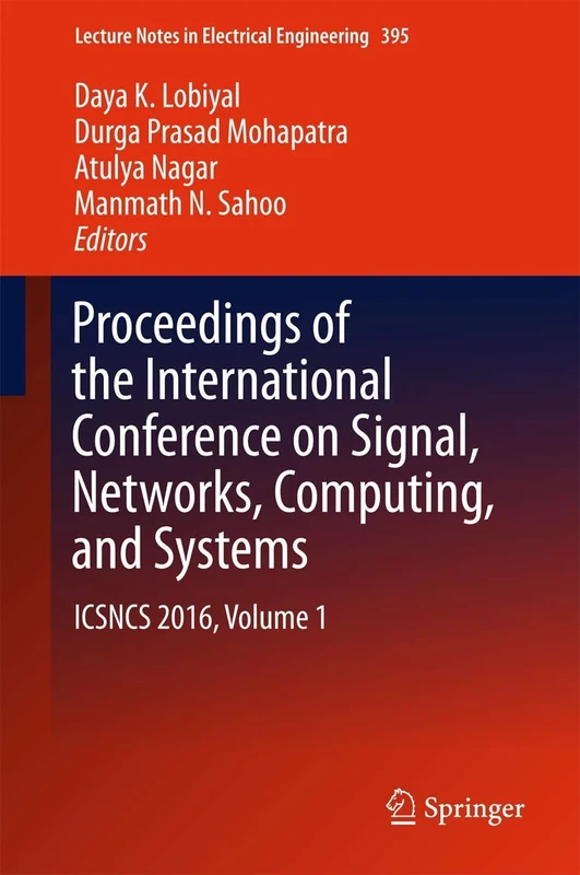Proceedings of the International Conference on Signal, Networks, Computing, and Systems: ICSNCS 2016, Volume 1: 395 (Lecture Notes in Electrical Engineering, 395)