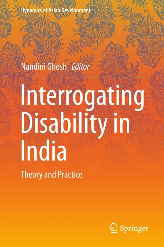 Interrogating Disability in India: Theory and Practice (Dynamics of Asian Development)