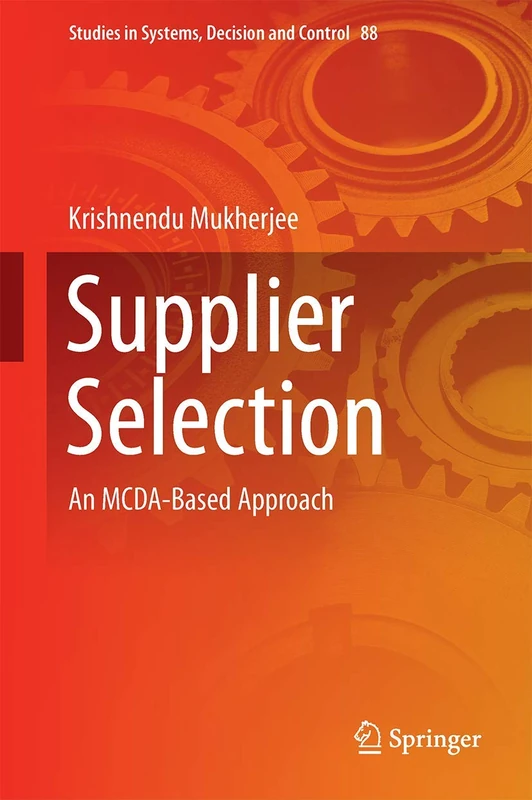 Supplier Selection: An MCDA-Based Approach: 88 (Studies in Systems, Decision and Control, 88)