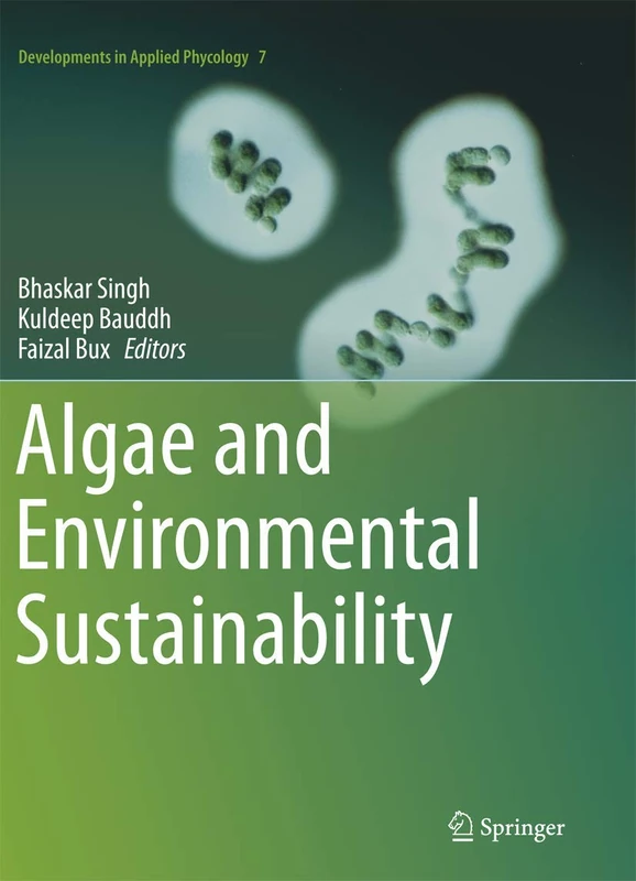 Algae and Environmental Sustainability: 7 (Developments in Applied Phycology, 7)