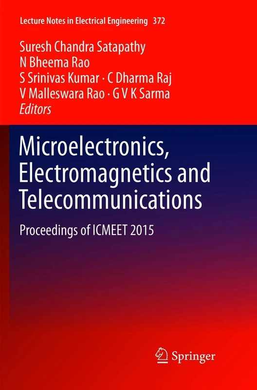 Microelectronics, Electromagnetics and Telecommunications: Proceedings of ICMEET 2015: 372 (Lecture Notes in Electrical Engineering, 372)