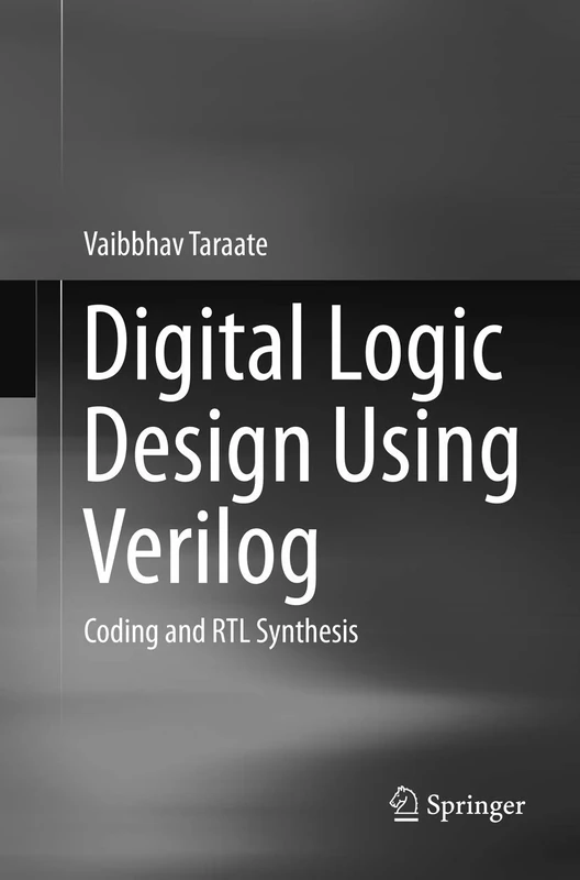 Digital Logic Design Using Verilog: Coding and RTL Synthesis