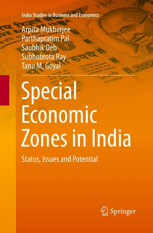 Special Economic Zones in India: Status, Issues and Potential (India Studies in Business and Economics)