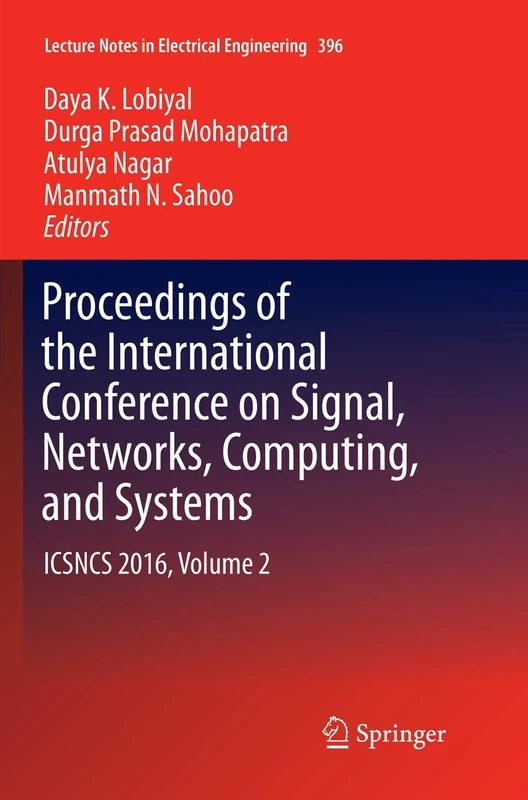 Proceedings of the International Conference on Signal, Networks, Computing, and Systems: ICSNCS 2016, Volume 2: 396 (Lecture Notes in Electrical Engineering)