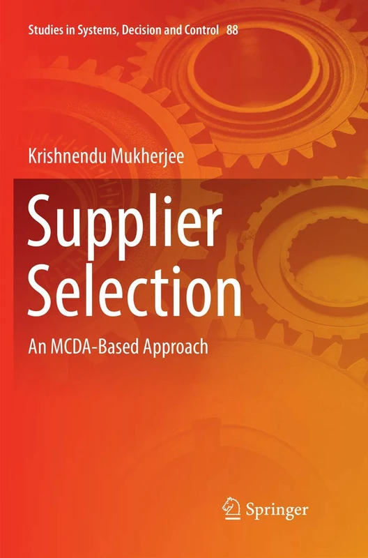 Supplier Selection: An MCDA-Based Approach: 88 (Studies in Systems, Decision and Control, 88)
