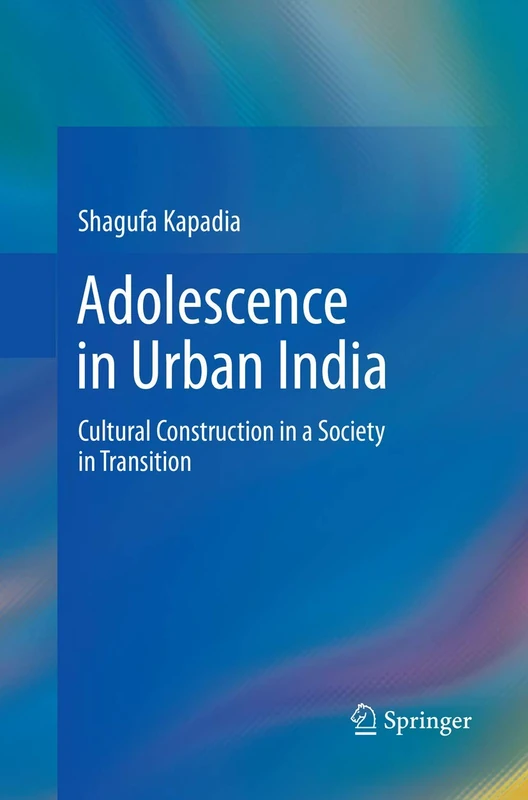 Adolescence in Urban India: Cultural Construction in a Society in Transition