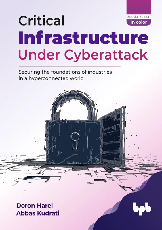 Critical Infrastructure Under Cyberattack: Securing the foundations of industries in a hyperconnected world (English Edition)