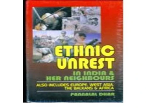 Ethnic Unrest: in India and Her Neighbours: Also Includes Europe, West Asia, the Balkans and Africa