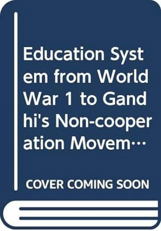 Education System from World War 1 to Gandhi's Non-cooperation Movement, 1914-1920 - Image 1