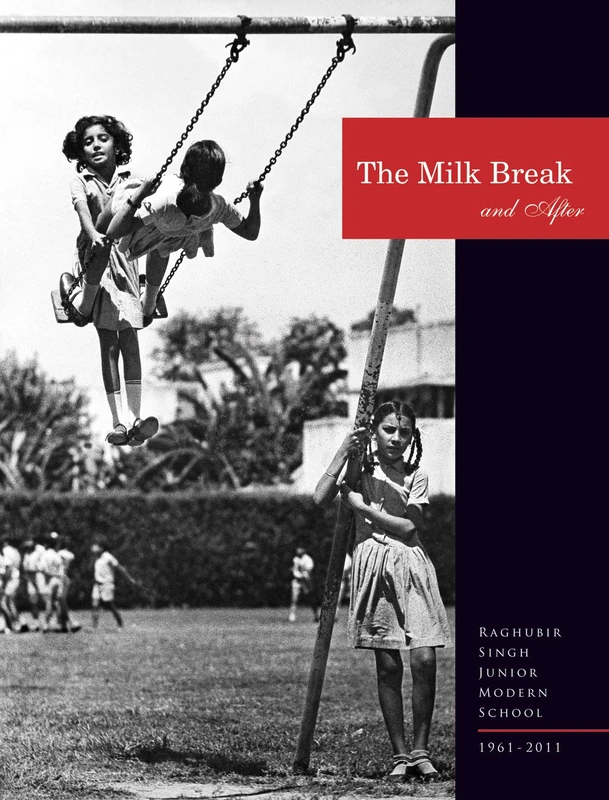 The Milk Break and After: Raghubir Singh Junior Modern School: 1961-2011 - Image 1