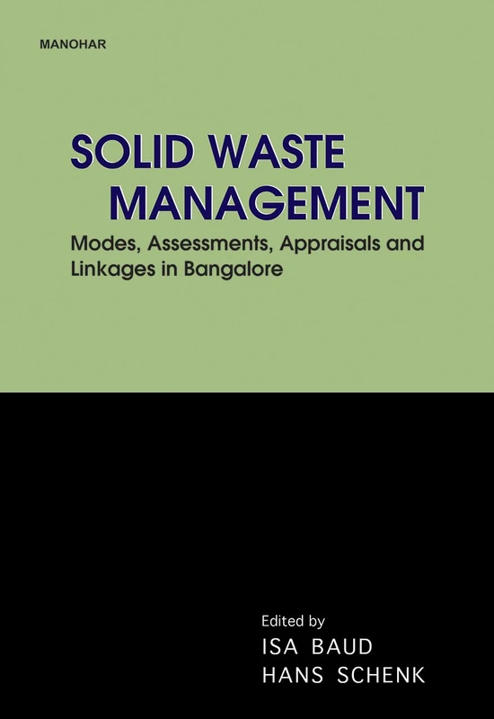 Solid Waste Management: Modes Assesments Appraisals and Linkages in Bangalore