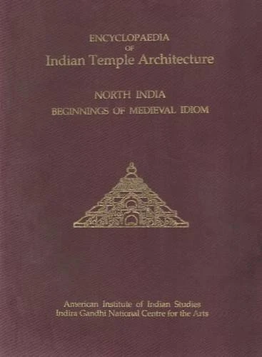 Encyclopaedia of Indian Temple Architecture: North India - Beginings of Medieval Idiom C.A.D.900-1000 v. 2, Pt. 3