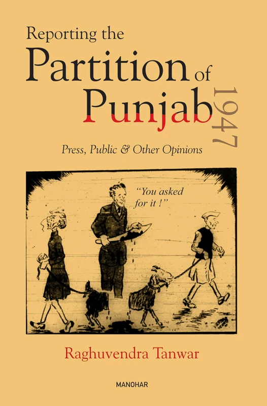 Reporting the Partition of Punjab 1947: Press, Public & Other Opinions