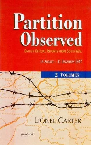 PARTITION OBSERVED 2VOLS: British Official Reports from South Asia -- 14 August to 31 December 1947
