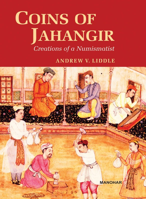 COINS OF JAHANGIR: Creations of a Numismatist