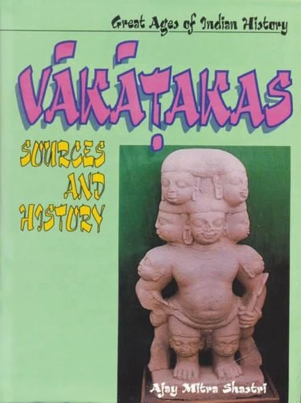 Great Ages of Indian History: Vakatakas - Sources and History