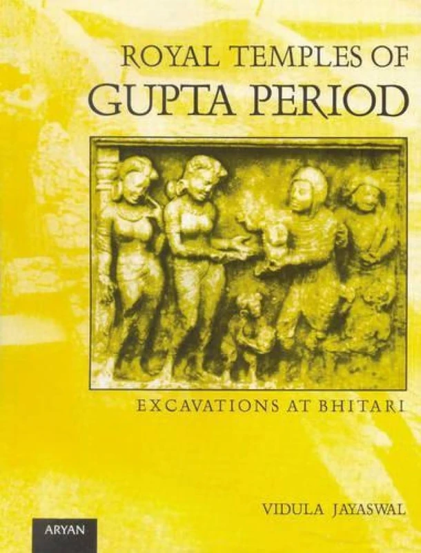 Royal Temples of Gupta Period: Excavations at Bhitari