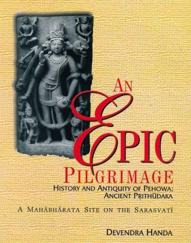 An Epic Pilgrimage: History and Antiquity of Pehowa