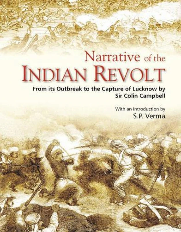 Narrative of the Indian Revolt: From Its Outbreak to the Capture of Lucknow