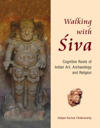 Walking With Siva:: Cognitive Roots of Indian Art, Archaeology and Religion (2 Vols-Set)