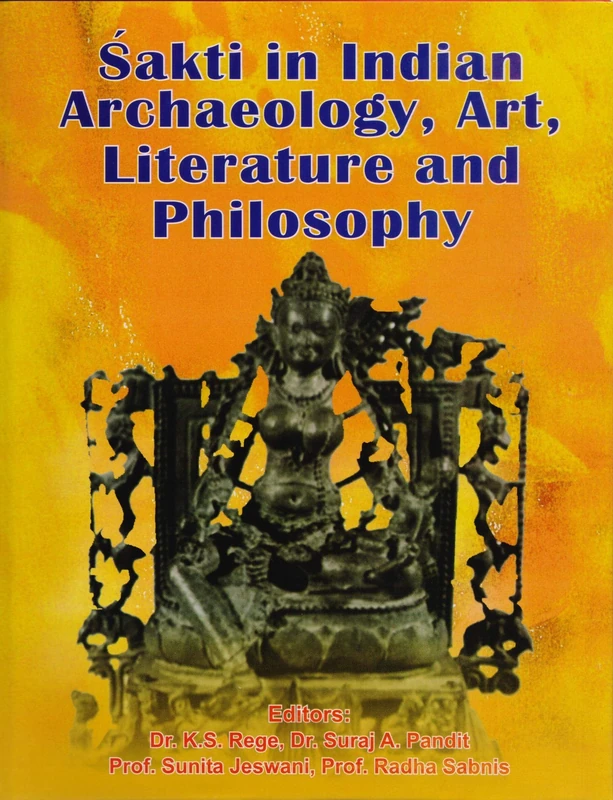 Sakti in Indian Archaeology, Art, Literature and Philosophy