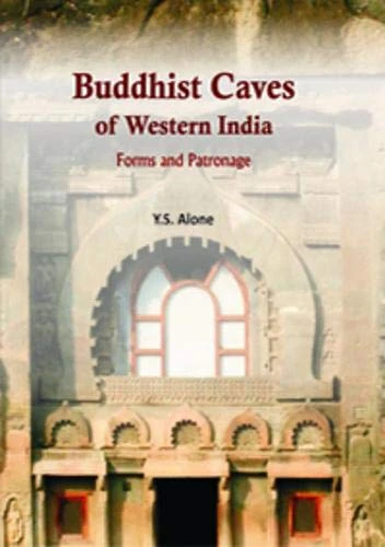 Buddhist Caves of Western India by: Forms and Patronage