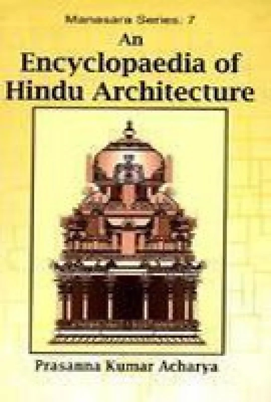 An Encyclopaedia of Hindu Architecture Manasara Series No. 7