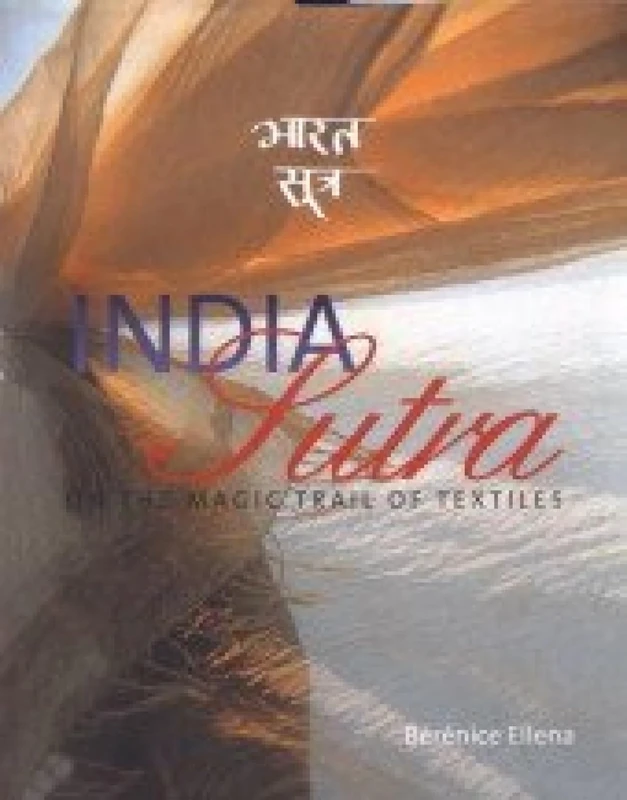 India Sutra: On The Magic Trail of Textiles: On the Magic Trail of Textiles - Bhaarata Sautra - Image 1