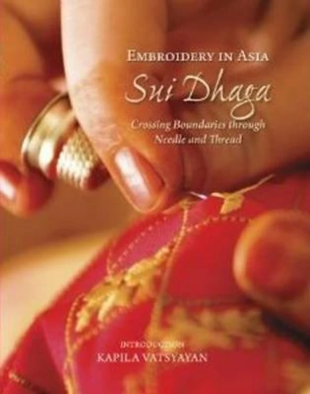 Embroidery In Asia Sui Dhaga: Crossing Boundaries Through Needle & Thread