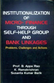 Institutionalization of Micro-Finance Through Self-Help Group and Bank Linkages