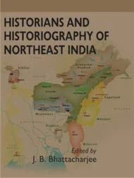 Historians and Historiography of Northeast India