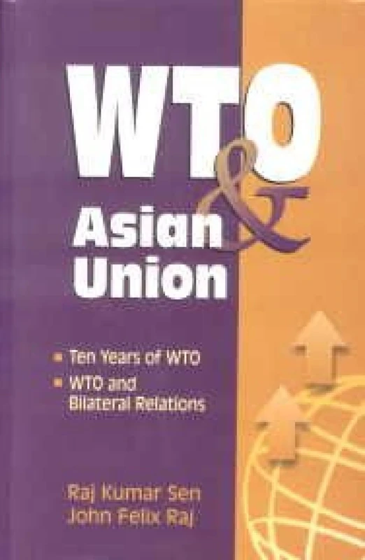 WTO and Asian union: Ten Years of WTO, WTO and Bilateral Relations