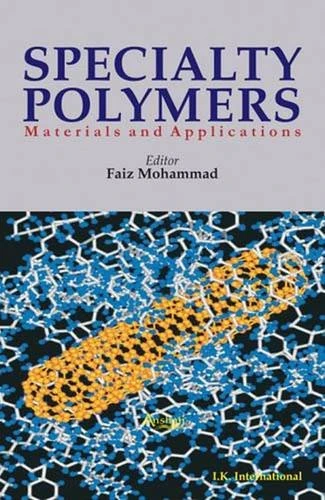 Specialty Polymers: Materials and Applications - I K International