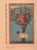 Sublime Delight Through Works of Art: From Jagdish and Kamla Mittal Museum of Indian Art