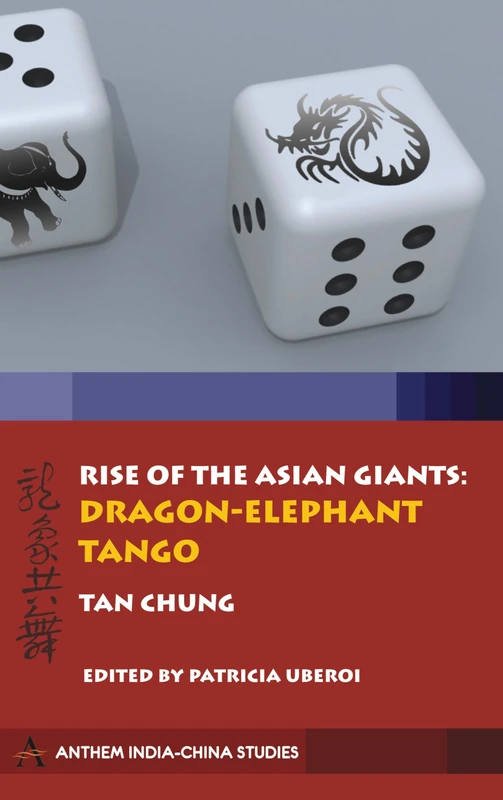 Rise of the Asian Giants: The Dragon-Elephant Tango: No. 2 (Anthem Politics and International Relations)
